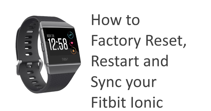 วิธีรีเซ็ตเป็นค่าจากโรงงาน, รีสตาร์ท, กู้คืน ซิงค์ Fitbit Ionic ของคุณ